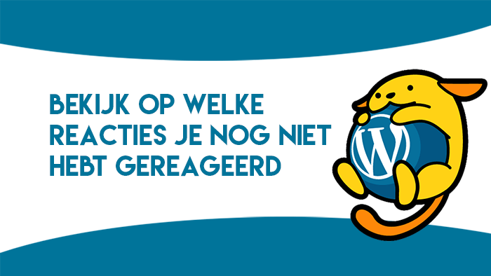 Bekijk op welke reacties je nog niet hebt gereageerd