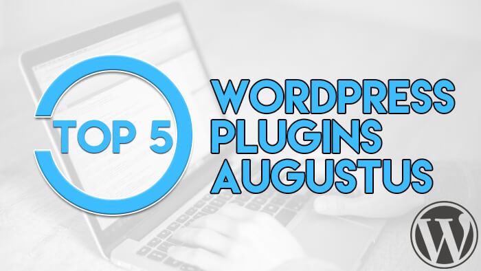 Top 5 WordPress Plugins Augustus